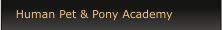 Human Pet & Pony Academy