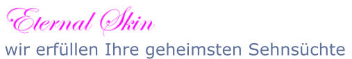wir erfüllen Ihre geheimsten Sehnsüchte