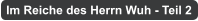 Im Reiche des Herrn Wuh - Teil 2