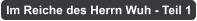 Im Reiche des Herrn Wuh - Teil 1