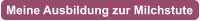 Meine Ausbildung zur Milchstute