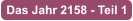 Das Jahr 2158 - Teil 1