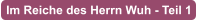 Im Reiche des Herrn Wuh - Teil 1