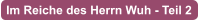 Im Reiche des Herrn Wuh - Teil 2