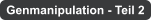 Genmanipulation - Teil 2