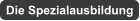 Die Spezialausbildung