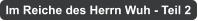 Im Reiche des Herrn Wuh - Teil 2