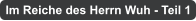 Im Reiche des Herrn Wuh - Teil 1