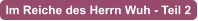 Im Reiche des Herrn Wuh - Teil 2