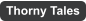 Thorny Tales