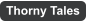 Thorny Tales